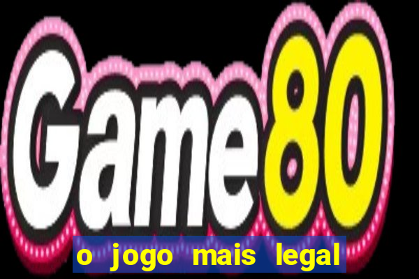 o jogo mais legal do mundo para celular